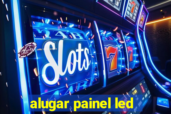 alugar painel led